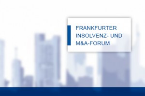 Frankfurter Insolvenz und M&A Forum